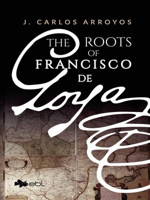 cover image of The Roots of Francisco de Goya